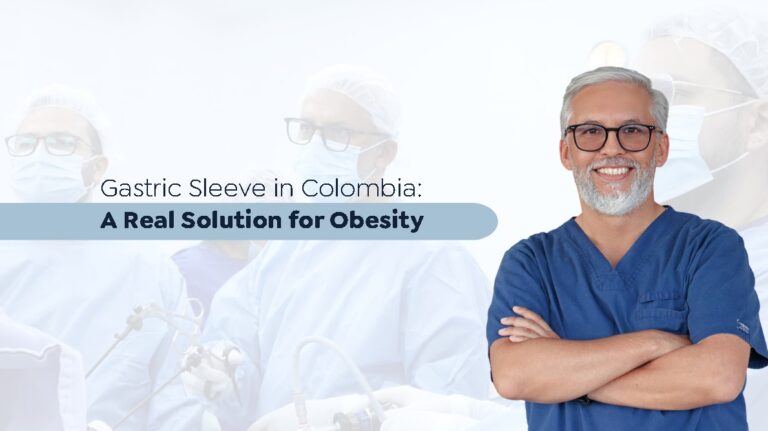 Gastric Sleeve in Colombia: A Real Solution for Obesity- Dr. Rubén Luna