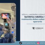 Mitos y verdades de la cirugía robótica bariátrica en Bogotá con el Dr. Rubén Luna