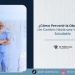 ¿Cómo prevenir la obesidad?-Dr. Ruben Luna