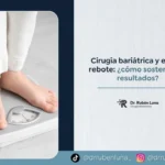 Cirugía bariátrica y efecto rebote cómo sostener los resultados - Dr Rubén Luna
