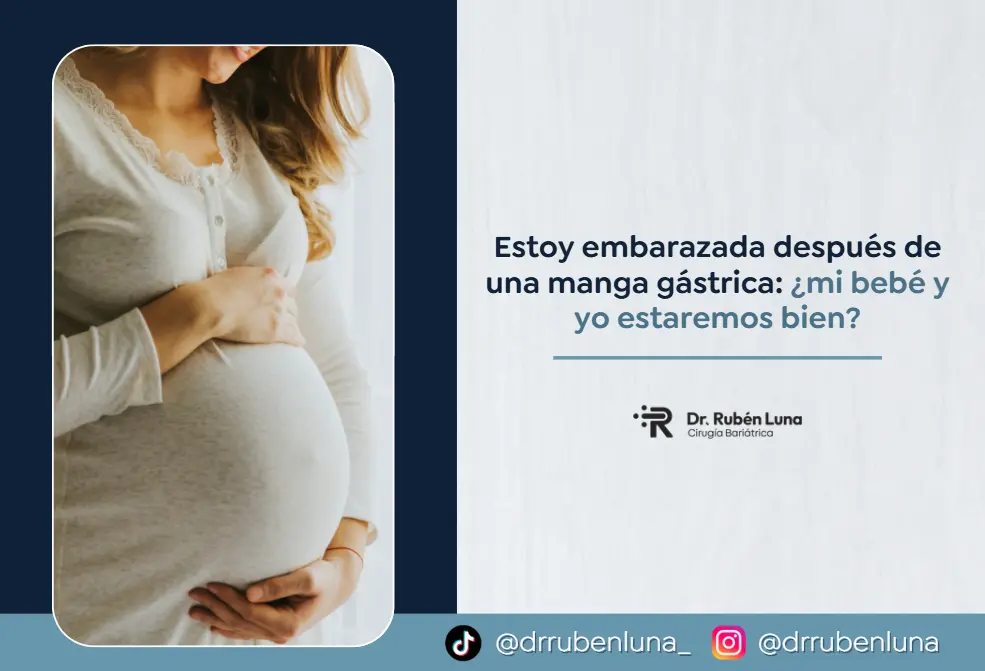 Me hice una manga gástrica y estoy embarazada-Dr. Ruben Luna- Cirujano Bariátrico