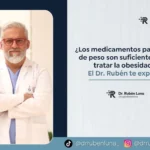 Los medicamentos para bajar de peso son suficientes para tratar la obesidad El Dr. Rubén te explica